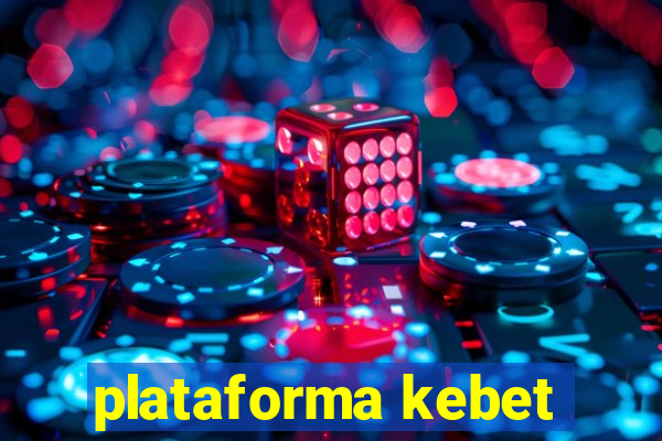 plataforma kebet